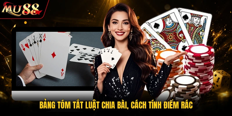 Bảng tóm tắt luật chia bài, cách tính điểm rác