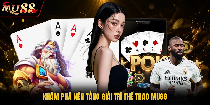 Khám phá nền tảng giải trí thể thao MU88