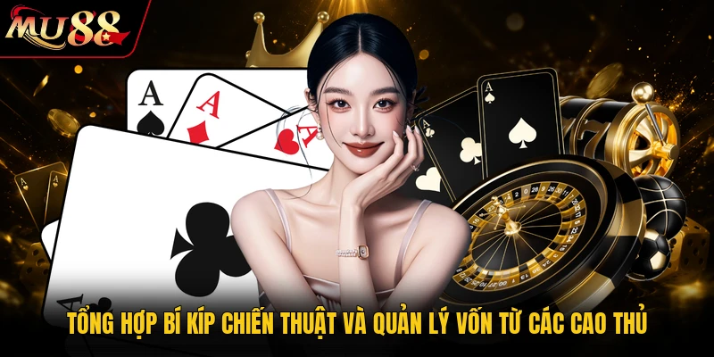 Tổng hợp bí kíp chiến thuật và quản lý vốn từ các cao thủ
