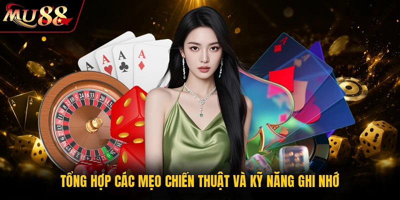 Tổng hợp các mẹo chiến thuật và kỹ năng ghi nhớ